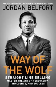 Did jordan belfort reform and repent of his actions at the end or is … one suspects that jordan belfort will be to the next generation of wall street traders what gordon gekko is to the current one. Way Of The Wolf Straight Line Selling Master The Art Of Persuasion Influence And Success Belfort Jordan 9781501164286 Amazon Com Books