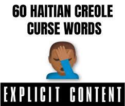 Maybe you would like to learn more about one of these? 60 Haitian Creole Curse Words With Audio Haitian Creole Net