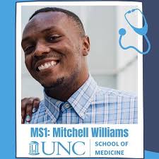 Meet Mitchell Williams. Mitchell is currently an MS1 at the UNC SOM. He is  originally from Greensboro, NC and he went to ECU for his undergraduate  studies. He is interested in potentially