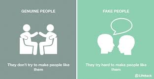 You have to be genuine. Fake Vs Genuine People 8 Ways To Identify Them Bored Panda