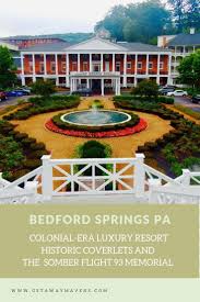 bedford pa omni bedford springs flight 93 site in 2020 bedford springs spring resort omni resort pinterest