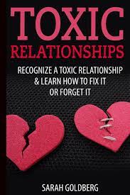 In some cases, it's possible to fix toxic relationships. Toxic Relationships Goldberg Sarah Amazon De Bucher