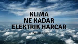 Günlük 10 saat kullanım ile 10,60 tl tüketen bir klima için aylık ne kadar fatura ödersiniz? Klima Ne Kadar Elektrik Harcar 2021 Loxy