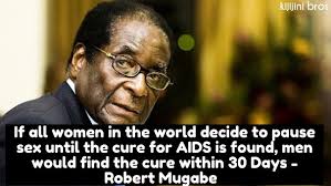 Robert gabriel mugabe (/ m ʊ ˈ ɡ ɑː b i /; Mugabe Quotes V Twitter If All Women In The World Decide To Pause Sex Until The Cure For Aids Is Found Men Would Find The Cure Within 30days