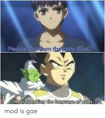 People Die When They Are Killed He Is Speaking The Language Of Gods Mod Is Gae Anime Meme On Awwmemes Com