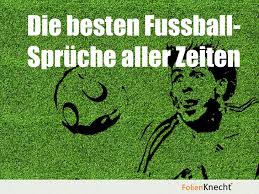 Fussball sprüche im vergleich 2020 ✔ fussball sprüche nach nutzererfahrungen ✔ für alle interessierte an fußball. Die Besten Fussball Sprueche Aller Zeiten