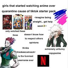 Maybe you would like to learn more about one of these? Girls That Started Watching Anime Over Quarantine Because Of Tiktok Starter Pack Starterpacks