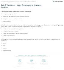 What's more, they make for excellent ice breaker questions. Quiz Worksheet Using Technology To Empower Students Study Com