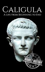 I have existed from the morning of the world and i shall exist until the last star falls from the night. Caligula A Life From Beginning To End Roman Emperors Kindle Edition By History Hourly Politics Social Sciences Kindle Ebooks Amazon Com
