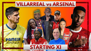 Villarreal clinging on and arsenal not good enough; Villarreal Vs Arsenal Starting Xi Live Youtube