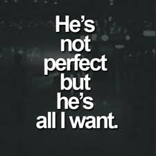 He S Not Perfect But He S All I Want Good Life Quotes Boyfriend Quotes Inspirational Quotes