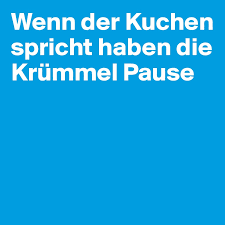 „wenn der kuchen redet, haben die krümel pause!, ist ein spruch, den ich im klassenzimmer tatsächlich bereits geäußert habe. Wenn Der Kuchen Spricht Haben Die Krummel Pause Post By Enigma On Boldomatic