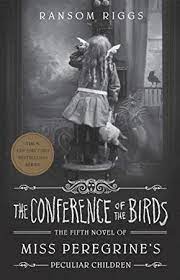Free Download The Conference Of The Birds Miss Peregrine S Peculiar Children Miss Miss Peregrine S Peculiar Children Peculiar Children Book Peculiar Children