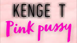 Pink Pussy - Kenge T | Shazam