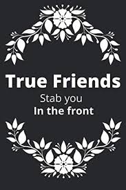 True Friends Stab You In The Front Friend Notebook With Quote Cover Nahid 9798649004022 Amazon Com Books