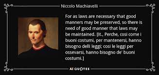 Get stock & bond quotes, trade prices, charts, financials and company news & information for otcqx, otcqb and pink securities. Niccolo Machiavelli Quote For As Laws Are Necessary That Good Manners May Be