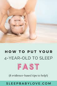 At least 30 minutes prior to sleep time, make sure to create a calm environment for your toddler. 4 Year Old Sleep Issues Evidence Based Tips To Help Sleep Baby Love