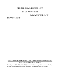 • however, defendants failed to fulfill. Doc Gpr 214 Commercial Law Take Away Cat Commercial Law Department Using Case Law And Materials Explain The Distinction Between A Sale And An Agreement To Sale Valeriah Wanjala Academia Edu