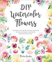 Diy Watercolor Flowers The Beginners Guide To Flower