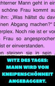 Witz Des Tages Mann Wird Von Kneipenschonheit Angebaggert In 2021 Witz Des Tages Witze Lustige Witze Zum Totlachen