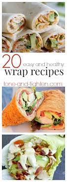 20 Easy Healthy Wrap Recipes Wraps Recipes Healthy Wrap Recipes Healthy Eating