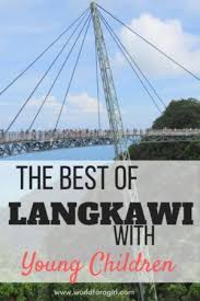 5 Fun Things To Do In Langkawi With Kids And Toddlers World For A Girl Langkawi Kid Friendly Travel Destinations Family Travel