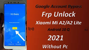Afterwards you will be able to. Xiaomi Mi A2 A2 Lite Cuenta De Google Frp Bypass 2021 Android 10 Q Sin Pc Hindi Urdu Gsmneo