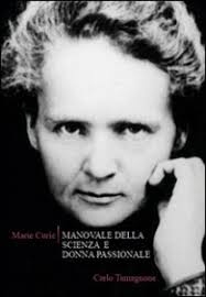 Marie Curie. Manovale della scienza e donna passionale libro, Tamagnone  Carlo, Diderotiana Editrice, giugno 2017, Biografie