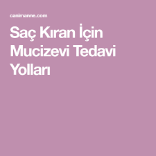 Sac Kiran Icin Mucizevi Tedavi Yollari Sac Saglikli Yasam Tarzi Saglikli Yasam