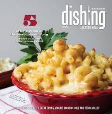 Dishing Jackson Hole Issue 15 By Dishing Issuu