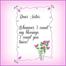 When I Count My Blessings I Count You Twice Quotes Dear Sister Whenever I Count My Blessings I Count You Twice Dear Sister Birthday Text Love My Sister