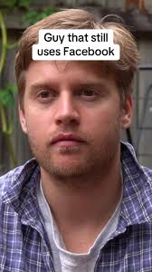 Guy that still uses Facebook