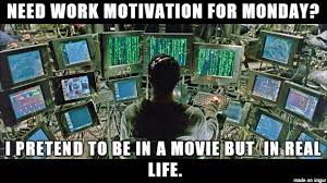 You can't use up creativity. Monday Work Motivation Trick Meme On Imgur