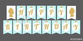 There are a few different designs and colors on this page. Printable Template Flags Cute Pennant Banner As Flags With Letters Happy Birthday In Prince Style Baby Pattern Blue And Gold Design Elements Royal Style With A Crown For Little Boy Party