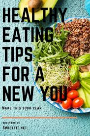 Healthy Eating Tips For A New You In 2020 Healthy Eating Tips Healthy Eating Easy Diet Plan