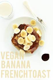 Vegan Banana French Toast Minimalist Baker Recipes Recipe Vegan French Toast Banana French Toast Vegan Banana