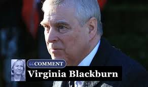 Prince Andrew needs to retire gracefully, if he can, says VIRGINIA  BLACKBURN
