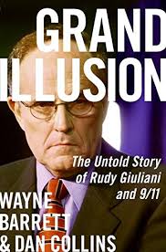 When we needed a leader, he walked the canyons of lower manhattan, covered in soot and rallying a panicked city through a morning turned suddenly dark. Grand Illusion The Untold Story Of Rudy Giuliani And 9 11 Barrett Wayne Collins Dan Amazon De Bucher