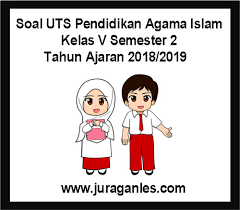 Soal Uts Pai Pendidikan Agama Islam Kelas 5 Semester 2 Tahun 2018 2019 Juragan Les