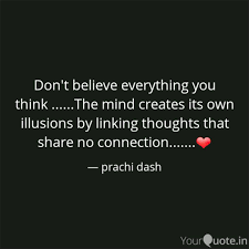 Don't believe everything you think. Don T Believe Everything Quotes Writings By Prachi Dash Yourquote