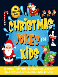 Welcome to our jokes section. Read 130 Ridiculously Funny Christmas Jokes For Kids So Terrible Even Santa And Rudolph Will Laugh Out Loud Silly Santa Jokes And Riddles With Pictures Online By Bim Bam Bom Funny Joke