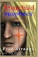 Starchild: Prophecy: Strange, Mr Fred: 9781478137672: Books