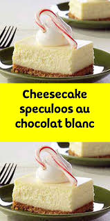Cheesecake Speculoos Au Chocolat Blanc Recette Chocolat Blanc Recette Tarte Chocolat Cheesecake Sans Cuisson Facile