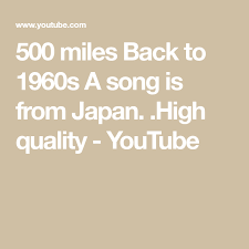 Japan koto music — rokudan (японская). 500 Miles Back To 1960s A Song Is From Japan High Quality Youtube Songs 500 Miles Youtube