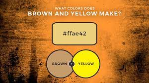 Complementary colors sit on opposites sides of the color wheel. Brown And Yellow Mixed What Color Does Brown And Yellow Make