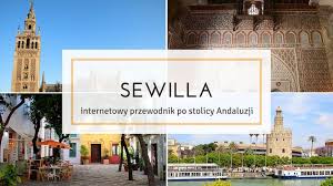 Zarezerwuj najtańsze bilety lotnicze online do sewilla. Sewilla Co Warto Zobaczyc W Stolicy Andaluzji