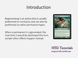 701.12a if the effect of a resolving spell or ability regenerates a permanent, it creates a replacement effect that protects the permanent the next time it would be destroyed this turn. Mtg Tutorials Mtg Tutorials 12 How Does Regenerate Work