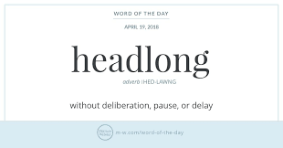 Word Of The Day Headlong Word Of The Day Words English Phrases Idioms