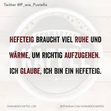 Hefeteig Aufmunternde Spruche Spruch Des Tages Lustig Coole Spruche