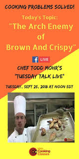 Join Chef Todd And Hundreds Of Other Care Free Cook For This Week S Tuesday Talk Live And Finally Discover Why Your Chicken Is Cooking Classes Cooking Web Chef